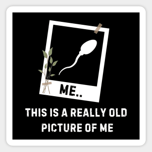 Vintage Sperm Photo - A Really Old Picture of Me Magnet